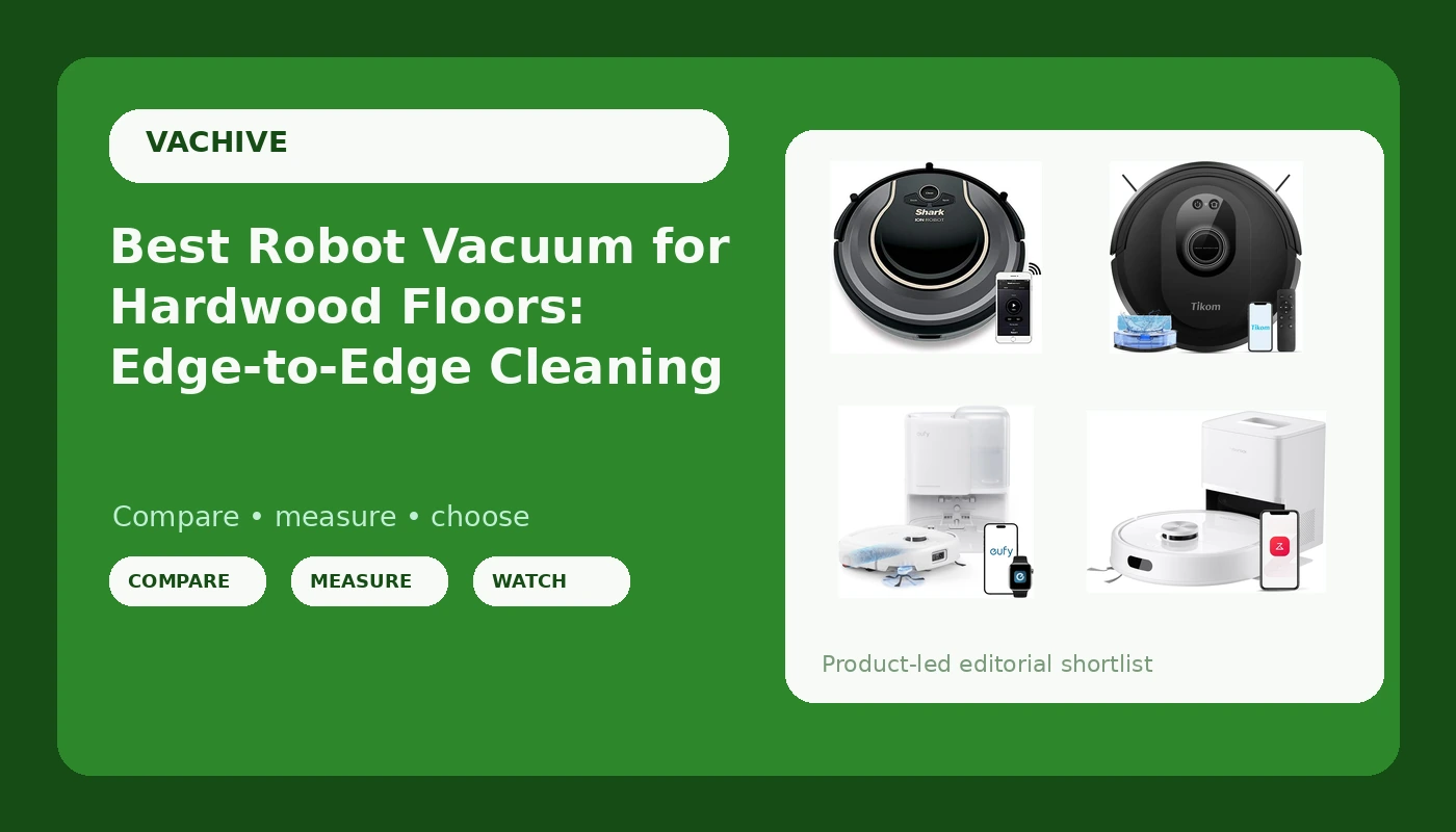 Best Robot Vacuum for Hardwood Floors: Edge-to-Edge Cleaning - VacHive review with measurements and honest opinion