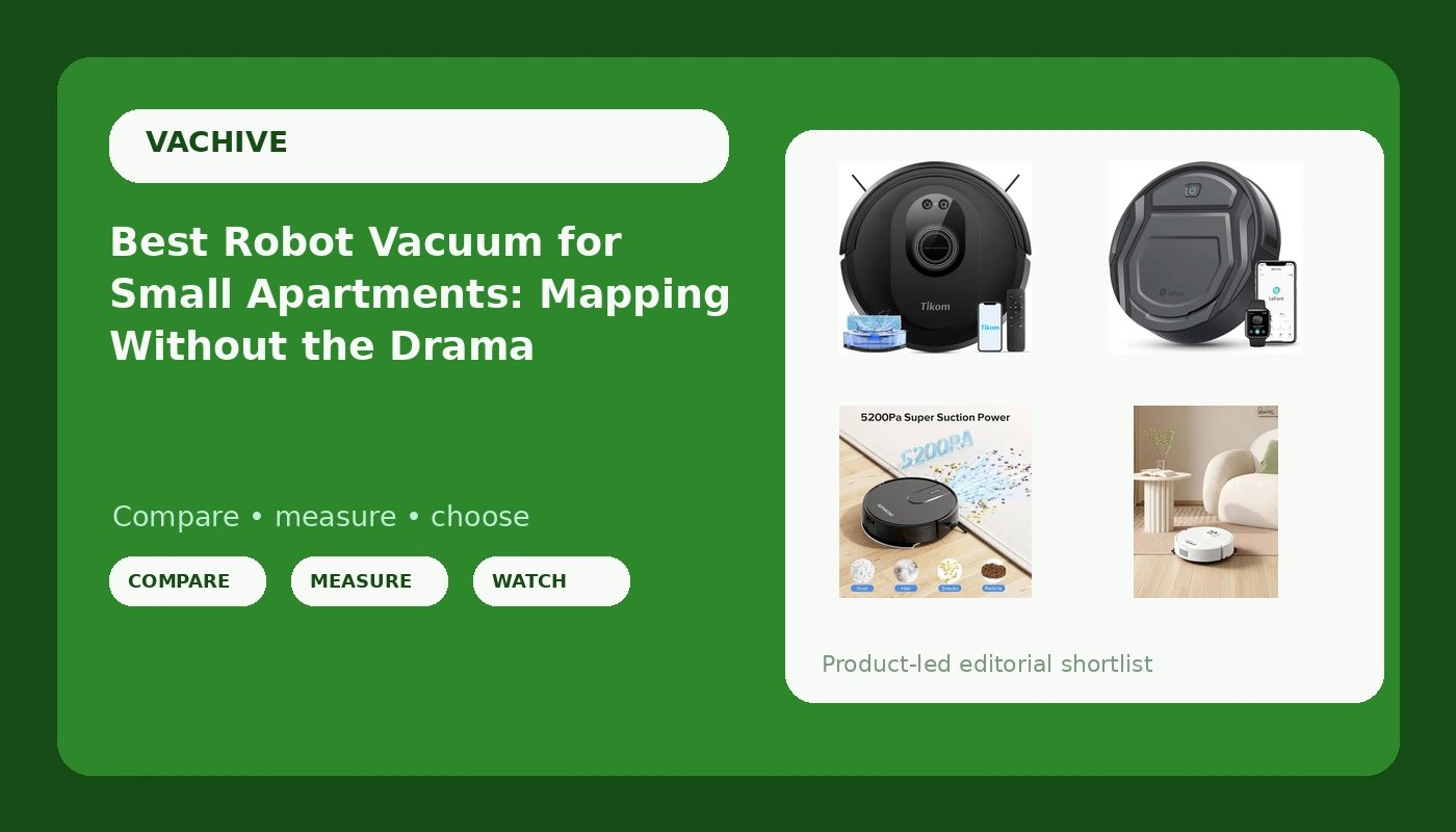 Best Robot Vacuum for Small Apartments: Mapping Without the Drama - VacHive review with measurements and honest opinion