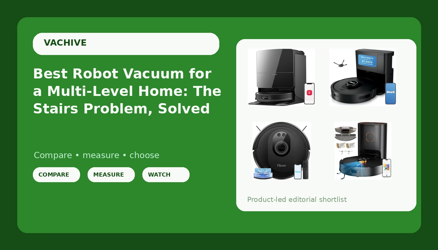 Best Robot Vacuum for a Multi-Level Home: The Stairs Problem, Solved - VacHive review with measurements and honest opinion