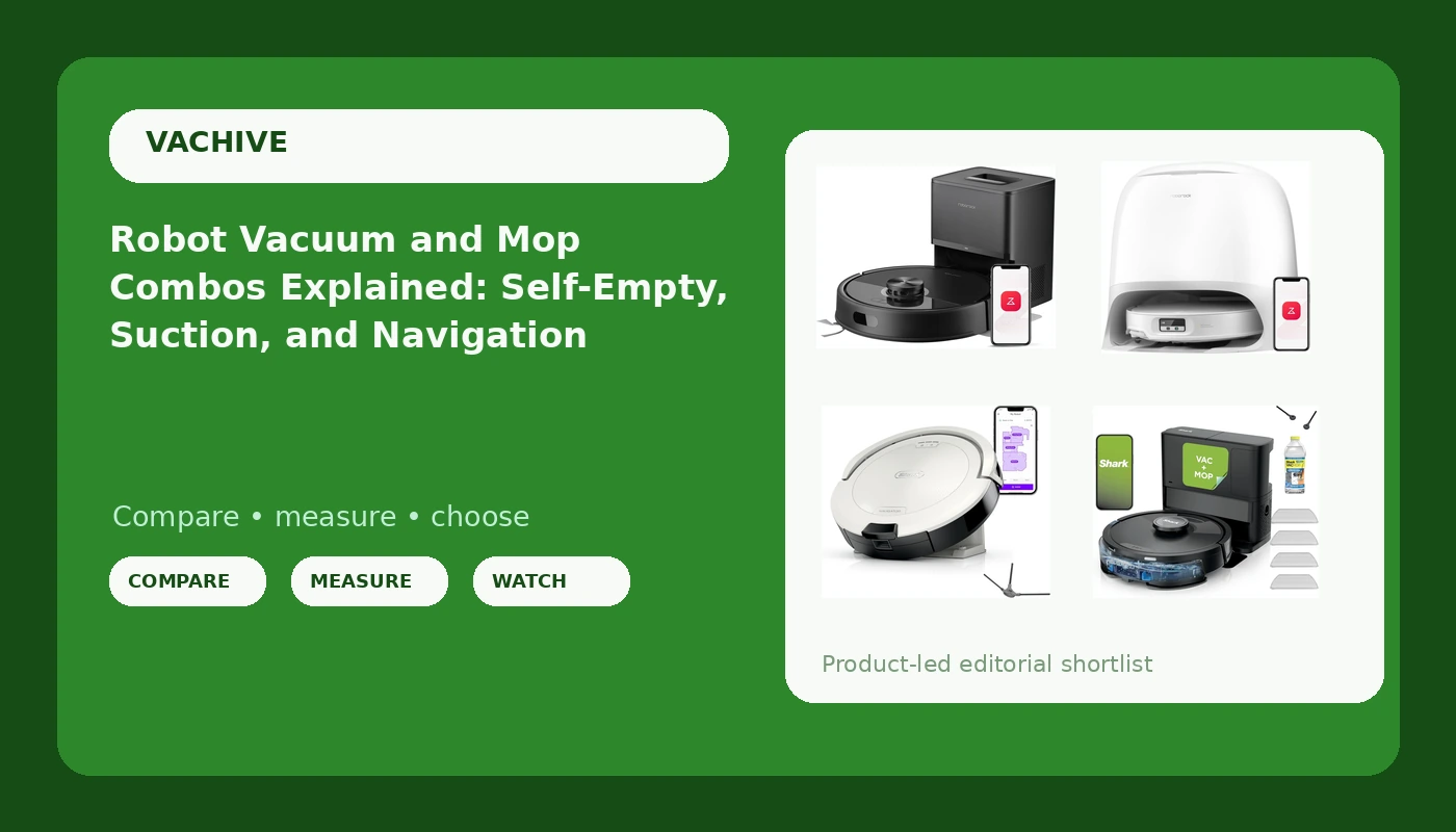 Robot Vacuum and Mop Combos Explained: Self-Empty, Suction, and Navigation