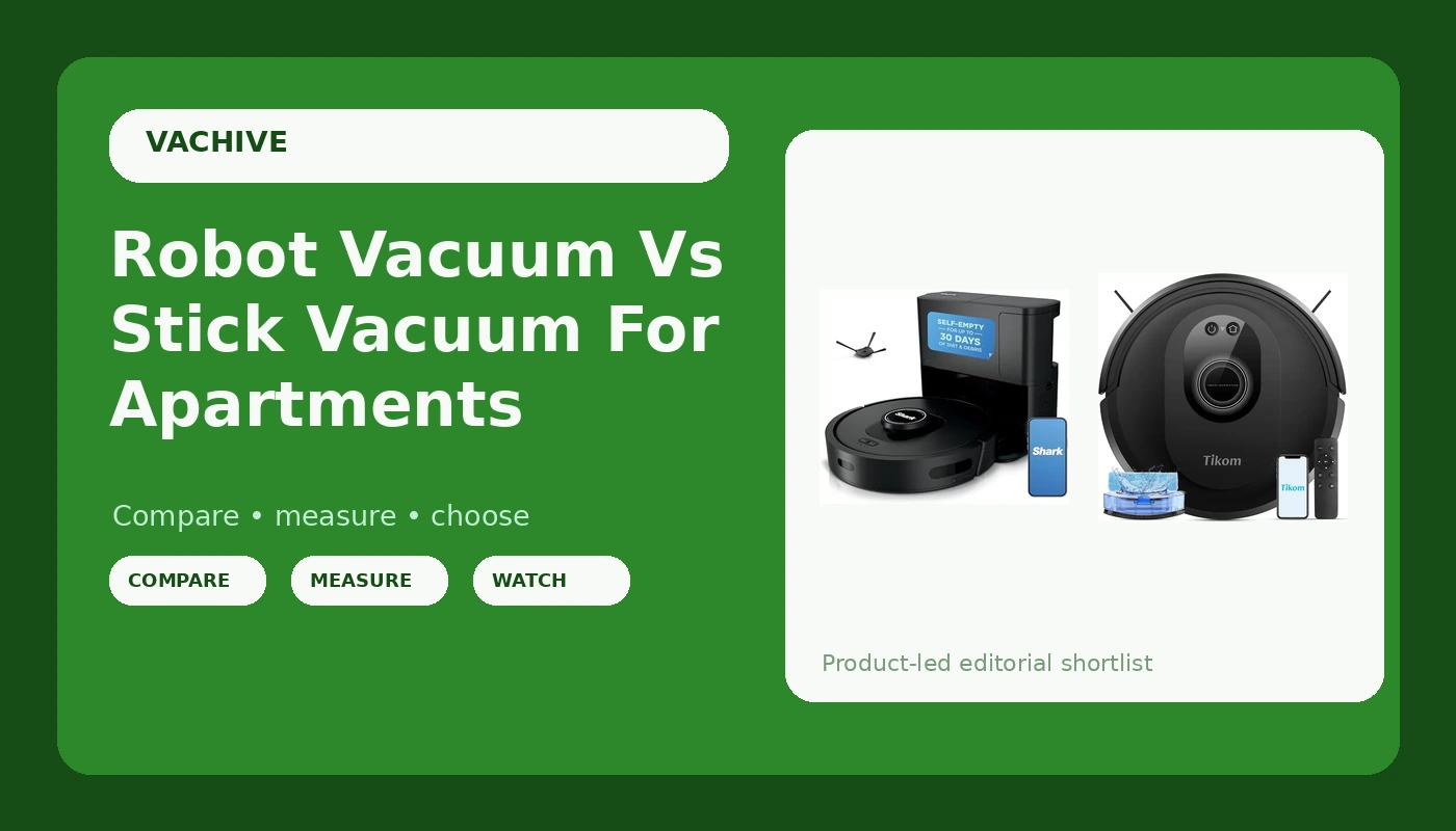 Robot Vacuum Vs Stick Vacuum For Apartments - VacHive review with measurements and honest opinion
