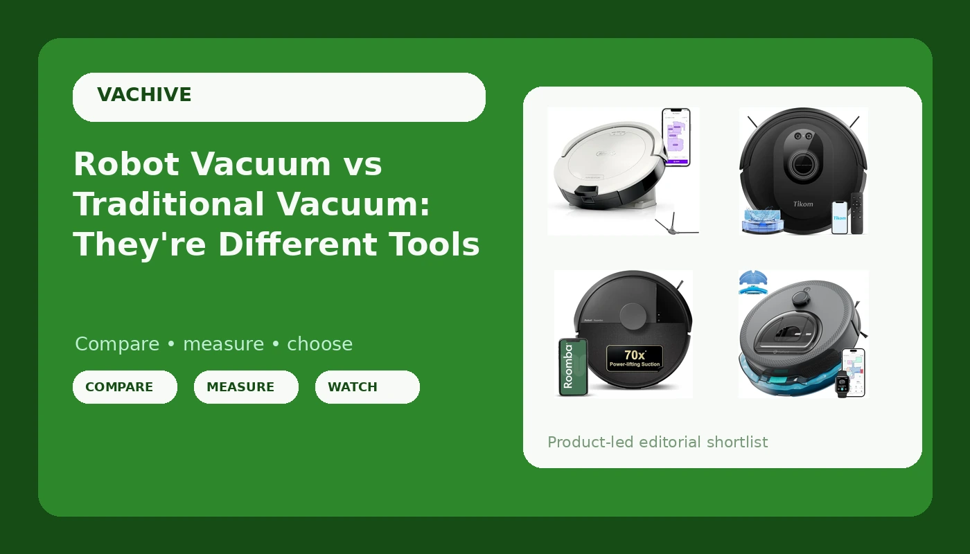 Robot Vacuum vs Traditional Vacuum: They're Different Tools - VacHive review with measurements and honest opinion